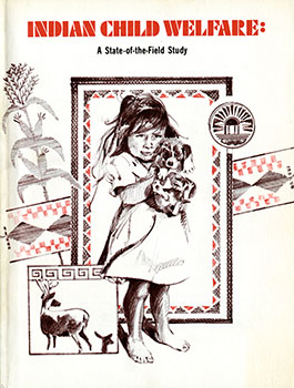 The Children's Bureau published this study on Indian child welfare in 1976, shortly before ICWA was passed. (Bureau of Indian Affairs, National Museum of the American Indian Archives)